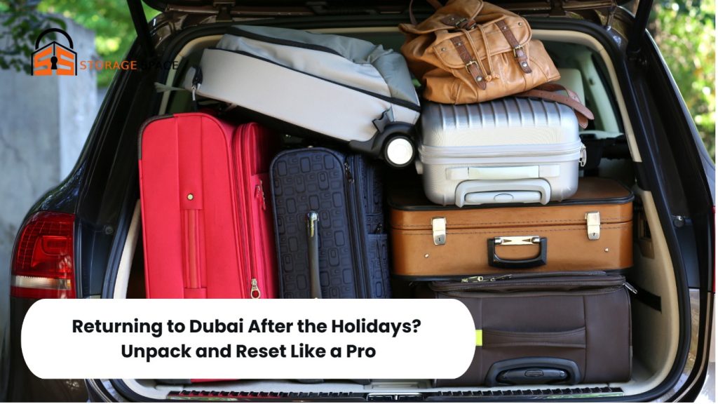 Returning to Dubai After the Holidays? Unpack and Reset Like a Pro storage space dubai