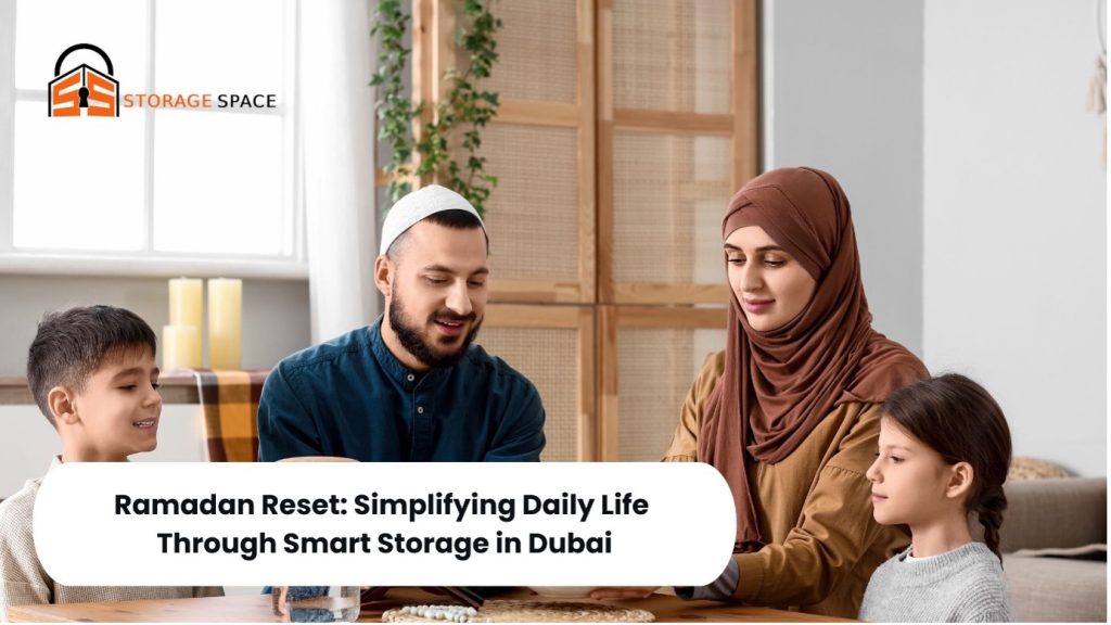 Ramadan Reset Simplifying Daily Life Through Smart Storage in Dubai storage space dubai