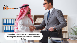 Changing Jobs in Dubai Here Is How to Manage Your Work Equipment Between Roles storage space dubai