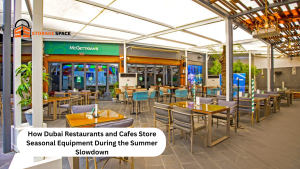 How Dubai Restaurants and Cafes Store Seasonal Equipment During the Summer Slowdown storage space dubai