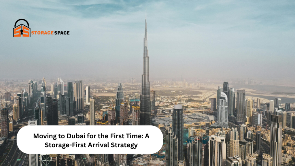 Moving to Dubai for the First Time A Storage First Arrival Strategy storage space dubai