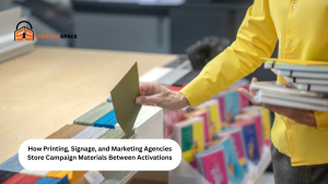 How Printing, Signage, and Marketing Agencies Store Campaign Materials Between Activations storage space dubai