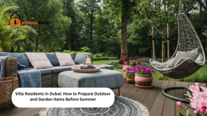 Villa Residents in Dubai How to Prepare Outdoor and Garden Items Before Summer storage space dubai