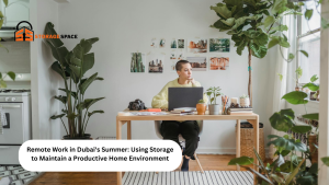 Remote Work in Dubai's Summer Using Storage to Maintain a Productive Home Environment storage space dubai