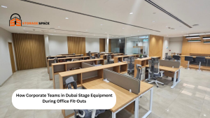 How Corporate Teams in Dubai Stage Equipment During Office Fit Outs storage space dubai